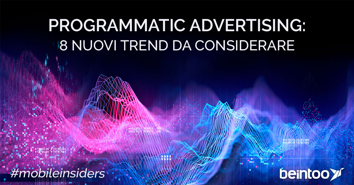 programmatic advertising, programmatic trends, mobile advertising, marketing trends, marketing research, investimenti pubblicitari, investimenti programmatic, beintoo